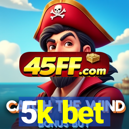 5k bet